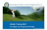 BGV Athletik Grundlagen - bayerischer-golfverband.de ·  Athletik Training BGV ! Kraft ! Schnelligkeit ! Ausdauer ! Koordination ! Beweglichkeit Koordinative Fähigkeiten