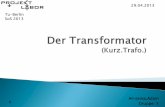 29.04.2013 Tu-Berlin SoS 2013service.projektlabor.tu-berlin.de/.../uploads/sites/3/2013/05/Der-Transformator.pdf · Mit einem Transformator (lat.: transformare; umwandeln) werden