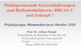 Prädisppgonierende Genveränderungen und Risikomodulatoren ... · FA-BRCA DNA repair pathway Levy-Lahad, Nature Genetics, 5: 368f, 2010 Editorial ¾Proof of principle for the existence