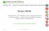 Regio BGM - demografie- · PDF fileCampus GO – smarte Gesundheitsregion Bayerischer Odenwald „Für die Gesundheitsversorgung ist die Bevölkerung v.a. auf die Erreichbarkeit guter