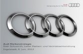 Audi Markenstrategie Sven Schuwirth, Leiter Marken- und ... · Audi Markenstrategie Sven Schuwirth, Leiter Marken- und Vertriebsentwicklung Ingolstadt, 6. Juni, 2012