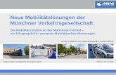 Neue Mobilitätslösungen der Münchner Verkehrsgesellschaft · PDF fileDie Mobilitätsstation an der Münchner Freiheit | Kilian Kärgel Neue Mobilitätslösungen der Münchner Verkehrsgesellschaft