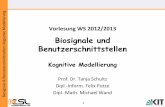 Kognitive Modellierung - CSL · erung 1 Biosignale und Benutzerschnittstellen Kognitive Modellierung Prof. Dr. Tanja Schultz Dipl.-Inform. Felix Putze Dipl.-Math. Michael Wand