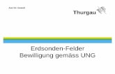 Erdsonden-Felder Bewilligung gemäss UNG · Amt für Umwelt Thurgau 3 Bewilligung für Erdwärmenutzung Boden, Grundwasser Kantonale Bewilligung für • Bohrung AfU • Wassernutzung