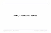 PALs, CPLDs und FPGAs - sus.ziti.uni-heidelberg.de · § Eingeführt von der Firma Monolithic Memories (MMI) § Etwas eingeschränktere Struktur im Vergleich zum PLA: - Die ODER Struktur