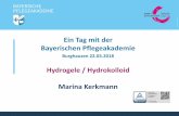Ein Tag mit der Bayerischen Pflegeakademie · Hydrogele - Wirkweise • Nekrosen und Beläge verlieren durch Rehydration ihre innere Festigkeit und lösen sich vom Wundgrund – autolytisches