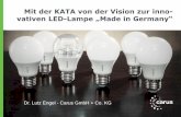 Mit der KATA von der Vision zur inno- vativen LED-Lampe ... · Mit der KATA von der Vision zur inno-vativen LED-Lampe „Made in Germany“ Dr. Lutz Engel - Carus GmbH + Co. KG