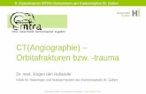 CT(Angiographie) Orbitafrakturen bzw. -trauma¤sentation... · Blow-out Fraktur . 9. Ostschweizer MTRA-Symposium am Kantonsspital St. Gallen 11 Orbitafrakturen 08.10.2018 Dr. med.