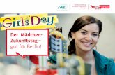 Der Mädchen- Zukunftstag – gut für Berlin! · Telekom-Ausbildung zu finden sind, auch in den . klassisch männlichen. Und egal, welchen Bereich sie auswählen – Computertechnik,