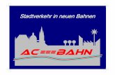 Stadtverkehr in neuen Bahnen - gliederungen.vcd.org · Stadtverkehr in neuen Bahnen Seite 2 Impressum Herausgeber Initiative AC=Bahn c/o VCD-Aachen An der Schanz 1 52062 Aachen Tel: