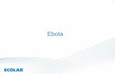 Ebola - · PDF file12 Wirksame Desinfektion gegen Ebola ! Auslobung: begrenzt viruzid (wirksam gegen behüllte Viren) gemäß Leitlinie DVV/ RKI (Deutsche Vereinigung zur Bekämpfung