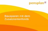 Bausparen mit dem Zusatzrentenfonds - efbs.org · Das Projekt Pensplan Pensplan bietet seit über 20 Jahren den Bürgerinnen und Bürgern der Region Trentino Südtirol kostenlose