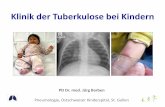 Klinik der Tuberkulose bei Kindern - tbinfo.ch · Umgebungsuntersuchung, infolge offener Lungen-TB der Mutter Keine BCG-Impfung, 2 ältere Geschwister (13 und 6-jährig) leben in