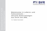 Mykotoxine in Lebens- und Futtermitteln – aktuelle ... · BUNDESINSTITUT FÜR RISIKOBEWERTUNG Mykotoxine in Lebens- und Futtermitteln – aktuelle Entwicklungen aus Sicht des NRL.