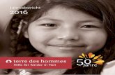 Jahresbericht 2016 - tdh.de · Und das gelang im vergangenen Jahr auf beindru- ckende Art und Weise: 61.000 Euro kamen zusammen, mit denen terre des hommes mehr als 1.000 Kinder ein