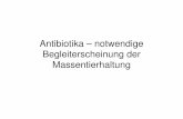 Antibiotika – notwendige Begleiterscheinung der ... · Antibiotika: Einsatz und Resistenzentwicklung Antibiotikum Entdeckung Klinische Anwendung 1940 1947 1952 1955 1972 1967 Resistenz