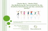 „Starke Basis - Starke Kids! Die Bedeutung der ... · . Bewegung Biologische Entwicklung Knochenbau Muskulatur Nervensystem Sinnessystem Soziale Entwicklung Kommunikationsfähigkeit