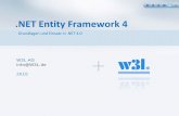 NET Entity Framework 4 - w3l.de · PDF fileKonzept für die objektorientierte Modellierung von persistenten Objekten Gehört zu den ADO.NET-Komponenten im .NET-Framework Die Modellierung