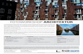 FOTOWORKSHOP ARCHITEKTUR - freiraum-fotografie.de · FOTOWORKSHOP ARCHITEKTUR In eindrucksvoller Weise zeigen sich in der Hamburger Hafencity und der angrenzenden Speicherstadt die