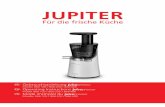 Gebrauchsanleitung - Jupiter - Home · Dieses Gerät ist zum Pressen von frischem Saft aus Obst oder Gemüse in haushaltsüblichen Mengen im Haushalt oder in haushaltsähnlichen,