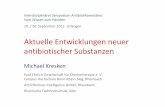 Aktuelle Entwicklungen neuer antibiotischer Substanzen · Neue Antibiotika vor der Markteinführung Wirkstoff Status in der EU Anwendungs-gebiete Antibiotika-Klasse Telavancin; i.v.