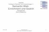 SS2005 Vortrag im Rahmen von Anwendungen 1: Semantic Web ...ubicomp/projekte/master2005/...07.07.05 Anwendungen 1 Sem Web: Enrichment und Search 3 Gliederung •Motivation •Lösungsansätze