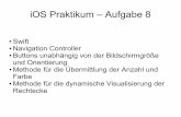 iOS Praktikum – Aufgabe 8 - LMU München · iOS Praktikum – Aufgabe 8 Swift Navigation Controller Buttons unabhängig von der Bildschirmgröße und Orientierung Methode für die