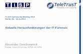 Aktuelle Herausforderungen der IT-Forensic · T.I.S.P. Community Meeting 2014 Berlin, 03. - 04.11.2014 Aktuelle Herausforderungen der IT-Forensic Alexander Geschonneck Partner, Head