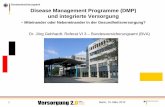 Disease Management Programme (DMP) und integrierte Versorgung · 1 Berlin, 19. März 2012 Disease Management Programme (DMP) und integrierte Versorgung – Miteinander oder Nebeneinander