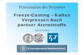 Freeze-Casting – Kaltes Verpressen hoch poröser Arzneistoffe file1 cm 5 mm 1cm . Proben mit Paracetamol und Zucker 0E+00 2E-06 4E-06 6E-06 8E-06 1E-05 0 10 20 30 40 Abstand von