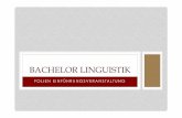 BACHELOR LINGUISTIK - fileGRUNDSÄTZLICHES • BA Linguistik ist ein 1-Fach-Bachelor. • Nicht auf eine bestimmte Sprache oder Sprach-familie beschränkt (anders als Linguistik in