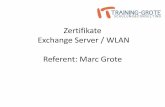 Zertifikate Exchange Server / WLAN Referent: Marc Grote · Bestandteile einer PKI Digitale Zertifikate: Digital signierte elektronische Daten, die sich zum Nachweis der Echtheit von