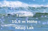 Tsunami 10,5 m Höhe Khao Lak - macach.com · • Arkom U. Junge 11 Jahre alt Vater tot • Benyawat. U Junge 3 Jahre alt Vater tot • Pornkamol U. Mädchen 7 Monate alt Vater tot