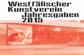 West lischer Kunstverein Jahresgaben 2015 · über die Aktivitäten des Westfälischen Kunstvereins hinaus und geben auf ganz individuelle Weise Aufschluss über das Denken und die