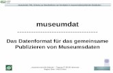 museumdat - mai-tagung.lvr.de · „museums and the internet“ – Tagung 27.05.08 Hannover Regine Stein / Axel Ermert museumdat-----Das Datenformat für das gemeinsame
