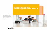 Demografie management 2011 - pwc.de · Demografie management 2011 Wir informieren Sie in dieser Studie über aktuelle personalwirtschaftliche Handlungsfelder zur erfolgreichen Bewältigung
