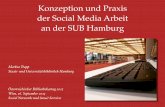 Konzeption und Praxis der Social Media Arbeit an der SUB ... · Konzeption und Praxis der Social Media Arbeit an der SUB Hamburg Markus Trapp Staats- und Universitätsbibliothek Hamburg