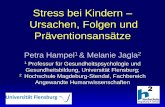 Stress bei Kindern – Ursachen, Folgen und Präventionsansätze · Stress bei Kindern – Ursachen, Folgen und Präventionsansätze Petra Hampel1 & Melanie Jagla 2 1 Professur für