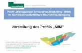 Vorstellung des Profils „MIM“/lehrbereich... · §„Praktisches Marketing“ Im Sommersemester 2018 wird erstmalig die Veranstaltung „Marketingforschung“ (als Ersatz für