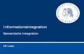 Informationsintegration - informatik.hu-berlin.de · Ulf Leser: Informationsintegration 5 • Gleiche Worte verschiedener Bedeutung – Treten oft bei Überschreitung von Domänengrenzen
