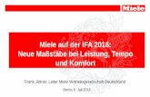 Miele auf der IFA 2016: Neue Maßstäbe bei Leistung, Tempo ... · In Halle 2.1, Stand 101 (neben Liebherr und Jura) 400 Miele-Geräte auf 3.000 m² Mehr als 250 Produktberater, Händlerbetreuer