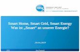 Smart Home, Smart Grid, Smart Energy Was ist „Smart“ an ... · Smart Grid, für die Steuerung des Verbraucherverhaltens steht der Begriff Smart Metering und für die intelligente