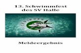 13. Schwimmfest des SV Halle - scw-1911.de · 13. Schwimmfest des SV Halle e.V. Halle 14.04.2013 SV Halle (Saale) e.V. 4 Zahl der Meldungen ( Wettkampf 1 - 36 ) Aktive Einzelstarts