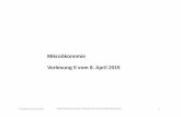 Mikroökonomie Vorlesung 5 vom 8. April 2015 · Mikroökonomie Vorlesung 5 vom 8. April 2015 Frühjahr/Sommer 2015 VWA Ostbrandenburg-TU Berlin Prof. Lechner Mikroökonomie 1