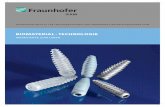 Biomaterial - technologie - Fraunhofer IFAM · und gießtechnologischen Verfahren wird daran gearbeitet, die Funktionsdichte in Bauteilen zu steigern. Unser Angebot um-fasst neben