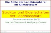 Struktur und Eigenschaften der Landbiosphäre - pik-potsdam.decramer/teaching/SS05/Landbiosphaere/landbiosphaere... · 26.4.2005 Struktur und Eigenschaften der Landbiosphäre Die