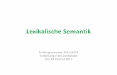Lexikalische Semantik - web.vu.ltweb.vu.lt/flf/d.katinas/files/2011/09/Lexikalische_Semantik1.pdf · Semantik •(gr. σηαί ει sēmainein‚bezeichnen‘) •Syn. Bedeutungslehre