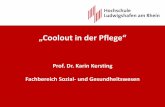 Coolout in der Pflege“ - hwg-lu.de · Coolout Coolout in der Pflege beschreibt und erklärt den Prozess einer moralischen Desensibilisierung, der sich in dem Spannungsfeld zwischen