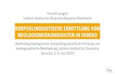 KORPUSLINGUISTISCHE ERMITTLUNG VON … · 10/48 Harald Lüngen · Korpuslinguistische Ermittlung von Neologismuskandidaten in DeReKo · Workshop Neologismen: Korpuslinguistische Ermittlung