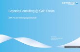 Ceyoniq Consulting @ SAP Forum · 11.04.2014 · Die Ceyoniq Consulting GmbH Umfassende, kompetente und lösungsorientierte IT-Strategie- und Prozessberatung für komplexe Kundenanforderungen.